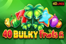 game of 40 Bulky Fruits 6 Reels